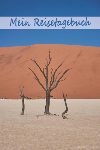 Mein Reisetagebuch: Namibia Edition. Dein Reisejournal zum Selberschreiben, Ausfüllen und Gestalten für alle Länder