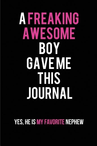 A Freaking Awesome Boy Gave me this Journal. Yes, He is my Favorite Nephew