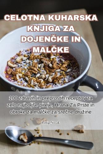 Celotna Kuharska Knjiga Za DojenČke in MalČke