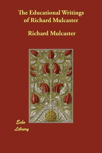 The Educational Writings of Richard Mulcaster