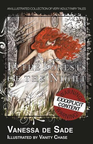 In the Forests of the Night: An illustrated collection of very adult fairy tales