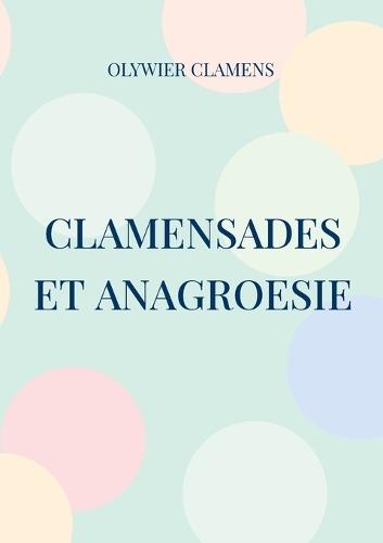 Clamensades et anagroesie