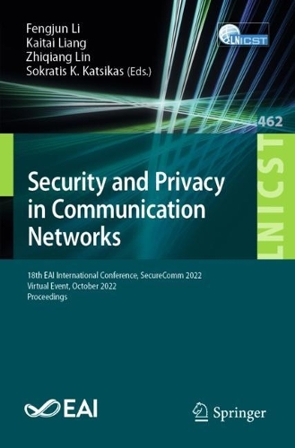 Security and Privacy in Communication Networks: 18th Eai International Conference, Securecomm 2022, Virtual Event, October 2022, Proceedings