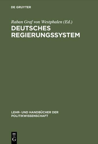 Deutsches Regierungssystem: (Lehr- Und Handbücher Der Politikwissenschaft)