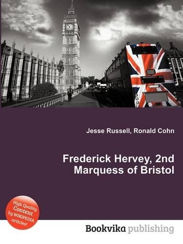 Frederick Hervey, 2nd Marquess of Bristol: (English)