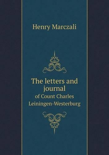 The letters and journal of Count Charles Leiningen-Westerburg: (English)
