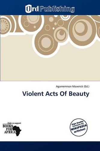 Violent Acts of Beauty