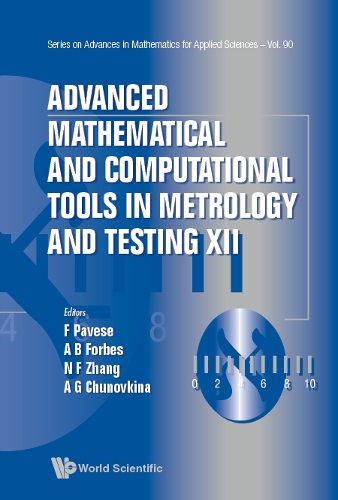 Advanced Mathematical And Computational Tools In Metrology And Testing Xii: (90 Series on Advances in Mathematics for Applied Sciences)