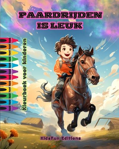 Paardrijden is leuk - Kleurboek voor kinderen - Fascinerende avonturen van paarden en eenhoorns: Uniek boek voor kinderen om hun creativiteit te vergroten en plezier te hebben