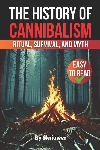 The History of Cannibalism: Ritual, Survival, and Myth(History)