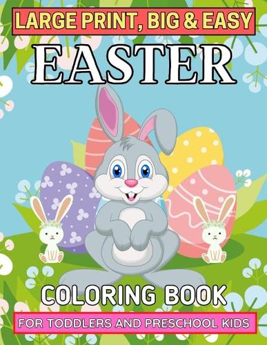 Large Print, Big & Easy Easter Coloring Book for Toddlers and Preschool Kids