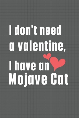 I don't need a valentine, I have a Mojave Cat