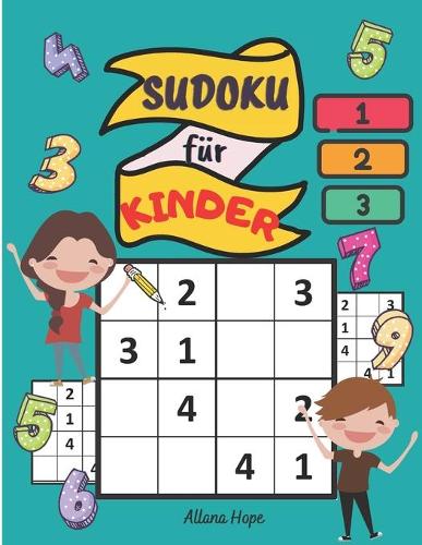 Sudoku für Kinder: Ein unterhaltsames Logikspiel für Kinder ab 6 Jahren / ein lustiges und lehrreiches Spiel/370 Rätsel