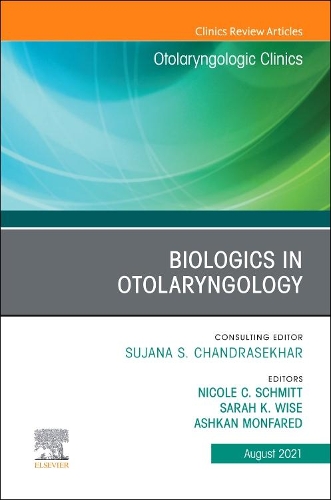 Biologics in Otolaryngology, an Issue of Otolaryngologic Clinics of North America, E-Book: Biologics in Otolaryngology, an Issue of Otolaryngologic Clinics of North America, E-Book(54 Clinics: Surgery)