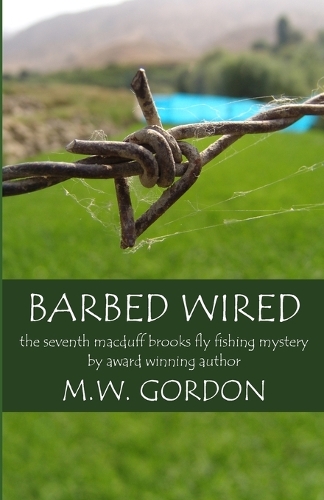 Barbed Wired: (7 Macduff Brooks Fly Fishing Mysteries)