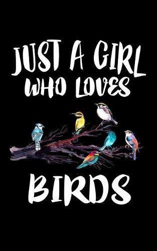 Just A Girl Who Loves Birds: Animal Nature Collection