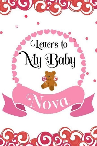Letters to My Nova: Mother's Day Journal to Write in for Women, Mom to Daughter, New Moms, Memory Diary Book, Composition Notebook