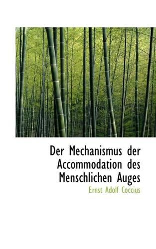 Der Mechanismus Der Accommodation Des Menschlichen Auges: (English)