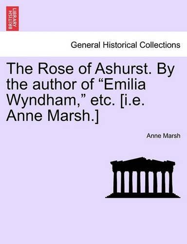 The Rose of Ashurst. by the Author of 