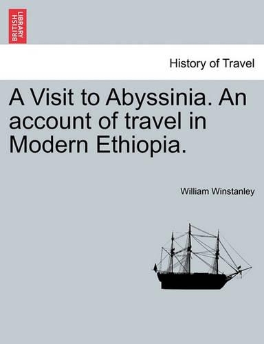 A Visit to Abyssinia. an Account of Travel in Modern Ethiopia.