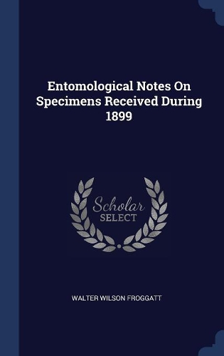 Entomological Notes On Specimens Received During 1899