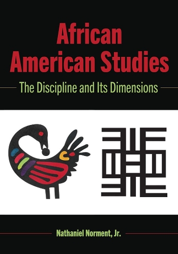 African American Studies: The Discipline and Its Dimensions(110 Black Studies and Critical Thinking)