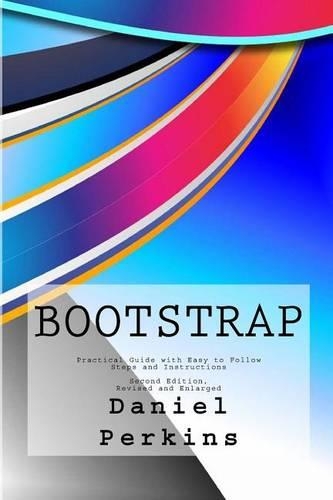 Bootstrap: Practical Guide with Easy to Follow Steps and Instructions(3 From Zero to Professional)