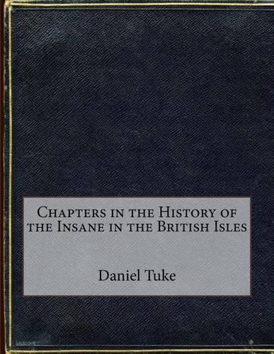 Chapters in the History of the Insane in the British Isles