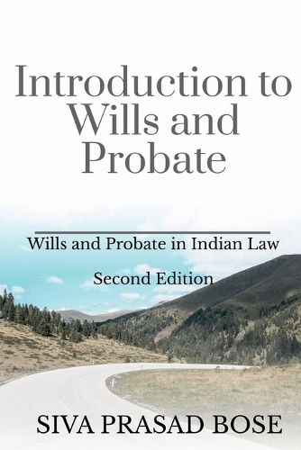 Introduction to Wills and Probate: Second Edition: According to Indian Laws