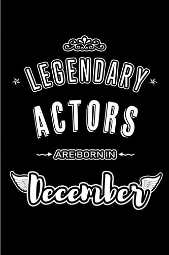 Legendary Actors are born in December