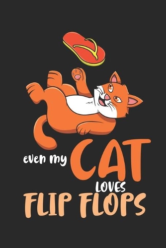 Even My Cat Loves Flip Flops: DIN A5 Katze Flip Flops Notizheft liniert - 120 Seiten liniertes Katze Flip Flops Notizbuch für Notizen in Schule, Universität, Arbeit oder zuhause.