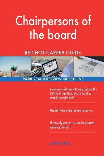 Chairpersons of the board RED-HOT Career Guide; 2498 REAL Interview Questions