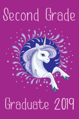 Second Grade Graduate Journal: Cute 2nd Grade Graduating Journal, Notebook and Sketchbook: Unicorn Purple and Blue Graduation Design
