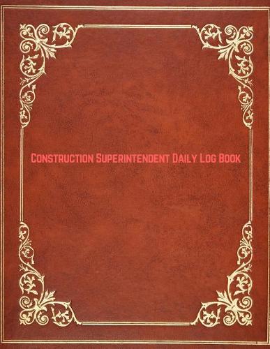 Construction Superintendent Daily Log Book