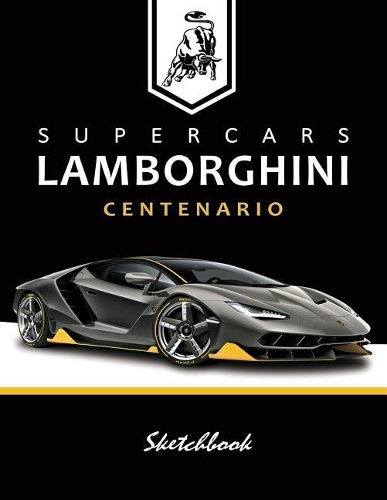 Supercars Lamborghini Centenario Sketchbook: Blank Paper for Drawing, Doodling or Sketching, Writing (Notebook, Journal) White Paper, 100 Durable Blank Pages with No Lines, (8.5 X 11) Large