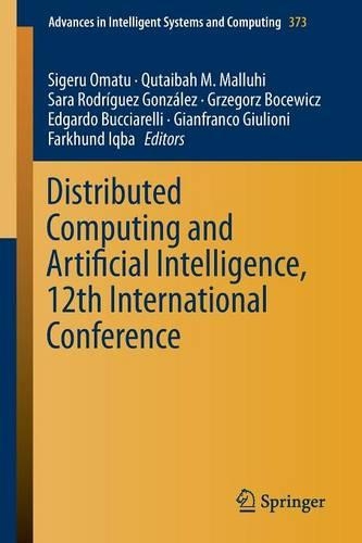 Distributed Computing and Artificial Intelligence, 12th International Conference: (373 Advances in Intelligent Systems and Computing)