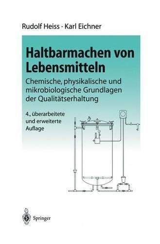 Haltbarmachen von Lebensmitteln: Chemische, physikalische und mikrobiologische Grundlagen der Qualitätserhaltung(German)