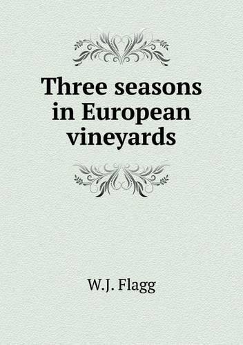 Three seasons in European vineyards: (English)