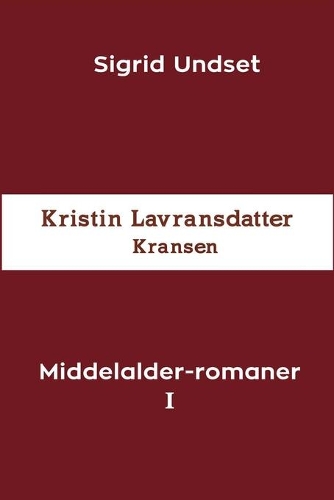 Middelalder-romaner I: Kristin Lavransdatter - Kransen