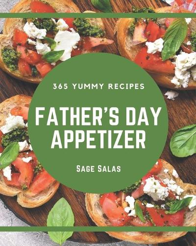 365 Yummy Father's Day Appetizer Recipes