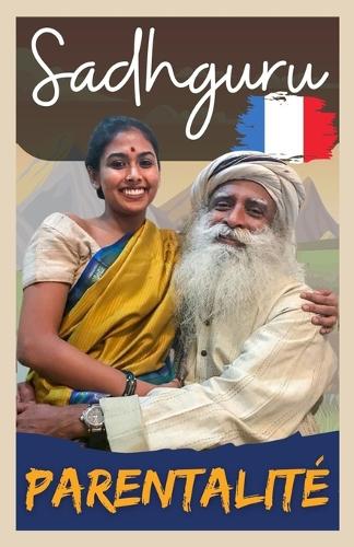 Sadhguru: Parentalité Le meilleur pour votre enfant, votre partenaire et vous-même