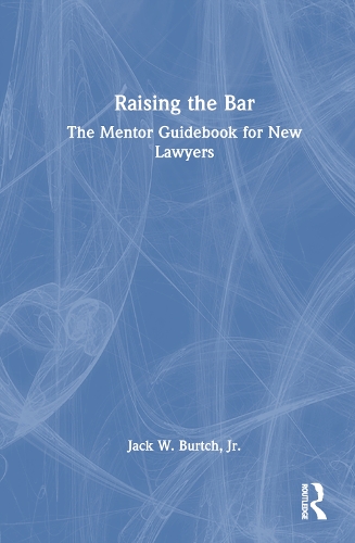 Raising the Bar: The Mentor Guidebook for New Lawyers