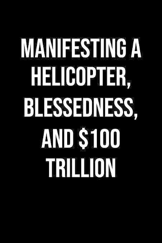 Manifesting A Helicopter Blessedness And 100 Trillion
