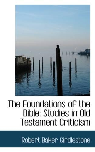 The Foundations of the Bible: Studies in Old Testament Criticism(English)