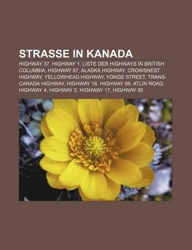 Strasse in Kanada: Highway 37, Highway 1, Liste Der Highways in British Columbia, Highway 97, Alaska Highway, Crowsnest Highway(German)