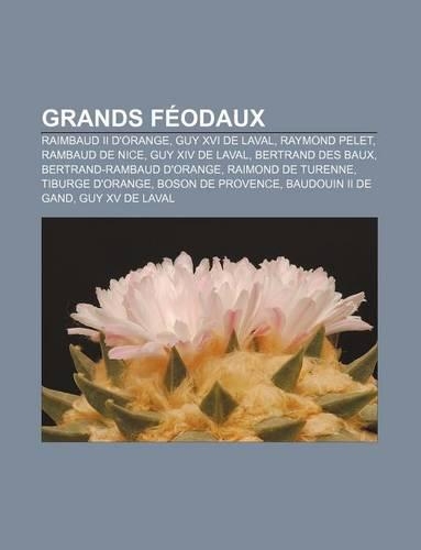 Grands Feodaux: Raimbaud II D'Orange, Guy XVI de Laval, Raymond Pelet, Rambaud de Nice, Guy XIV de Laval, Bertrand Des Baux(French)