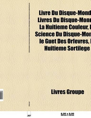 Livre Du Disque-Monde: Livres Du Disque-Monde, La Huitieme Couleur, La Science Du Disque-Monde, Le Guet Des Orfevres(French)