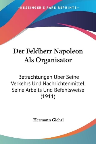 Der Feldherr Napoleon Als Organisator