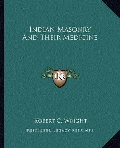 Indian Masonry And Their Medicine