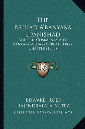 The Brihad A'ranyaka Upanishad